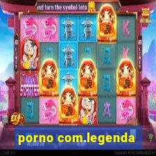 porno com.legenda